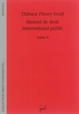 Manuel de droit international public. Vol. 2 - Thibaut Fleury Graff