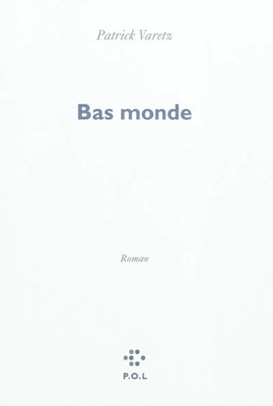 Bas monde - Patrick Varetz