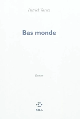 Bas monde - Patrick Varetz