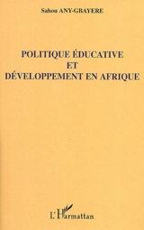 Politique éducative et développement en Afrique - Sahou Any-Gbayere