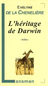 L'héritage de Darwin - Evelyne de La Chenelière