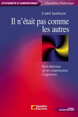 Il n'était pas comme les autres : récit didactique sur les comportements d'opposition - Sanfaçon, Camil