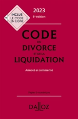 Code du divorce et de la liquidation 2023 : annoté et commenté