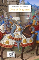 D'or et de grenat : roman historique - Nathalie Stalmans