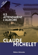 Ils attendaient l'aurore - Claude Michelet