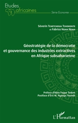 Géostratégie de la démocratie et gouvernance des industries extractives en Afrique subsaharienne - Séverin Tchetchoua Tchokonte
