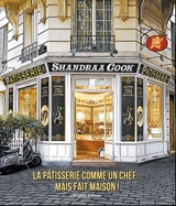 La pâtisserie comme un chef... mais fait maison ! - Shandraa Cook
