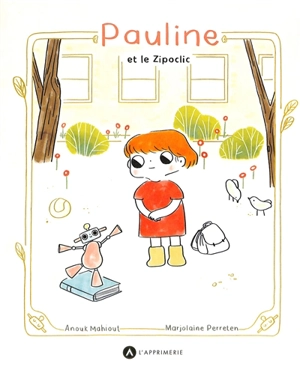 Pauline et le zipoclic - Anouk Mahiout