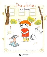 Pauline et le zipoclic - Anouk Mahiout
