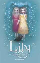 Lily. Vol. 1. Lily et la magie défendue - Holly Webb