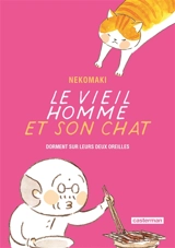 Le vieil homme et son chat. Vol. 8. Le vieil homme et son chat dorment sur leurs deux oreilles - Nekomaki