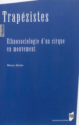 Trapézistes : ethnosociologie d'un cirque en mouvement - Magali Sizorn