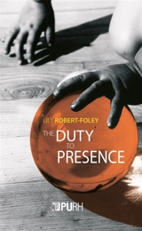The duty to presence - Lily Robert-Foley