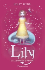 Lily. Vol. 2. Lily et le dragon d'argent - Holly Webb