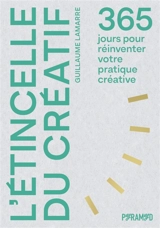 L'étincelle du créatif : 365 jours pour réinventer votre pratique créative - Guillaume Lamarre