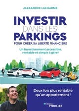 Investir dans les parkings pour créer sa liberté financière : un investissement accessible, rentable et simple à gérer - Alexandre Lacharme