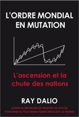 L'ordre mondial en mutation : l'ascension et la chute des nations - Ray Dalio