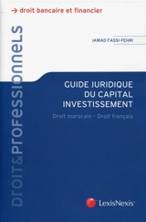 Guide juridique du capital investissement : droit marocain-droit français - Jawad Fassi-Fehri