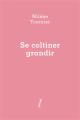 Se coltiner grandir - Milène Tournier