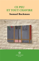 Ce peu et tout chavire - Samuel Buckman