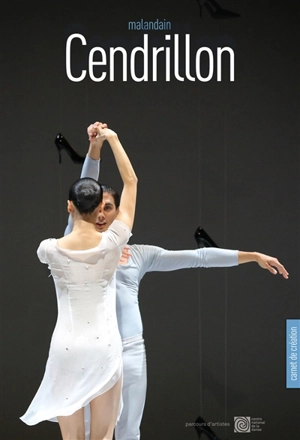 Cendrillon : carnet de création - Thierry Malandain