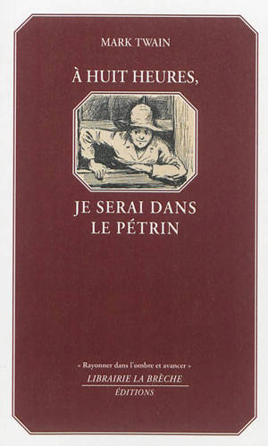 A huit heures, je serai dans le pétrin - Mark Twain