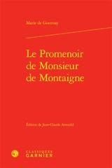 Le promenoir de monsieur de Montaigne - Marie Le Jars de Gournay