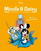 Minnie & Daisy : mission espionnage. Vol. 4. Folles expériences - Valentina Camerini