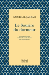 Le sourire du dormeur : anthologie poétique - Nouri al- Jarrah