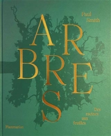 Arbres : des racines aux feuilles - Paul Smith