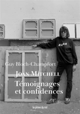 Joan Mitchell : témoignages et confidences - Guy Bloch-Champfort