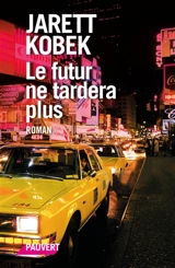 Le futur ne tardera plus - Jarett Kobek