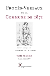 Procès-verbaux de la Commune de 1871. Vol. 1. Mars-avril 1871