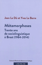 Métamorphoses : trente ans de sociolinguistique à Brest (1984-2014) - Jean Le Dû