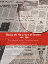 Trente ans de cirque en France (1968-1997) : chroniques de Jacques Richard, journaliste - Jacques Richard