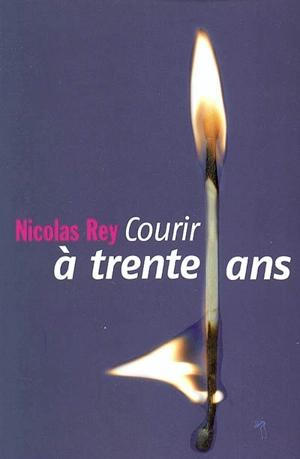 Courir à trente ans - Nicolas Rey
