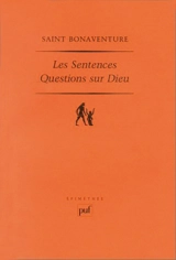 Les Sentences : questions sur Dieu : commentaire du premier livre des Sentances de Pierre Lombard - Bonaventure