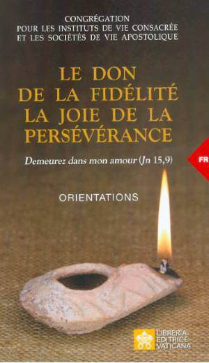 Le don de la fidélité, la joie de la persévérance - - Congregation pour les instituts de vie consacrée et les sociétés de vie apostolique