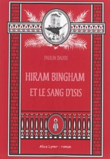 Hiram Bingham et la sang d'Isis - Paulin Daude