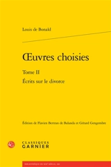 Oeuvres choisies. Vol. 2. Ecrits sur le divorce - Louis de Bonald