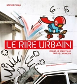 Le rire urbain : quand le street art fait de l'humour - Sophie Pujas