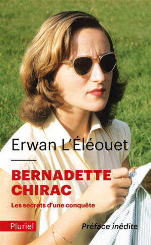 Bernadette Chirac, les secrets d'une conquête - Erwan L'Eléouet