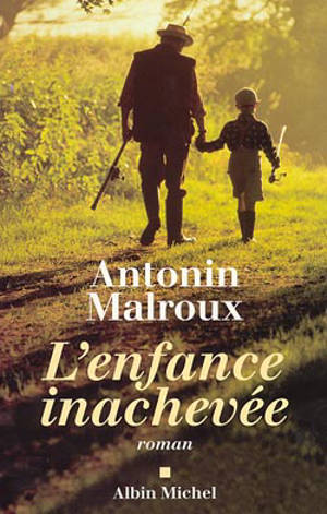 L'enfance inachevée - Antonin Malroux