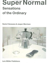 Jasper Morrison & Naoto Fukasawa Super Normal - Naoto Fukasawa