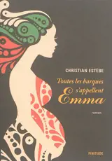 Toutes les barques s'appellent Emma - Christian Estèbe