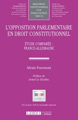L'opposition parlementaire en droit constitutionnel : étude comparée : France-Allemagne - Alexis Fourmont