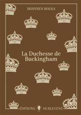 La duchesse de Buckingham - Shannen Malka