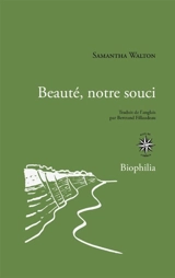 Beauté, notre souci : la nature nous guérit-elle ? - Samantha Walton