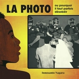 La photo ou Pourquoi il faut parfois désobéir - Innosanto Nagara