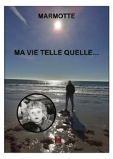 Ma vie telle quelle... - Marmotte
